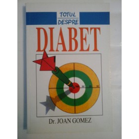    Totul  despre  DIABET  -  Joan  GOMEZ   